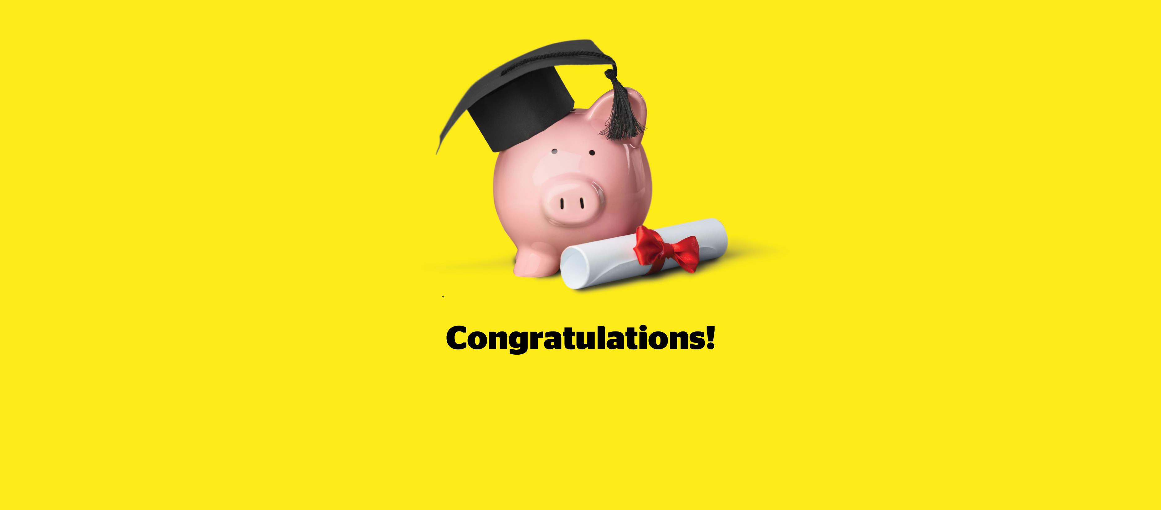 An illustration of a pink piggy bank, wearing a black graduation cap, on a yellow background. A diploma sits at the foot of the piggy bank. Text: Congratulations!