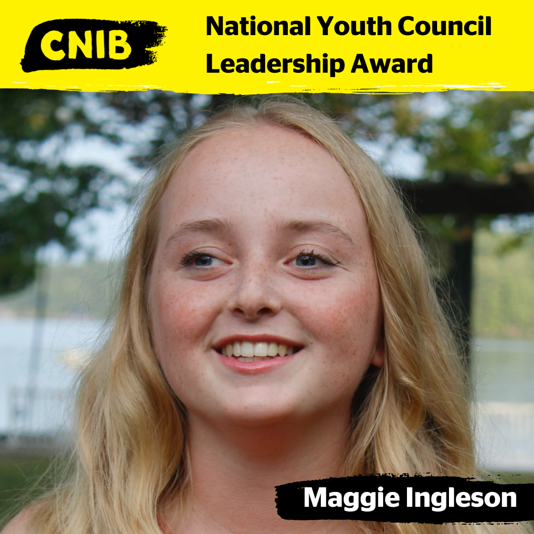 : A close-up headshot photo of Maggie Ingleson. Maggie has long wavy blonde hair. She is smiling and wearing a sleeveless red top. The background is outdoor, with blurred greenery. At the top of the photo is a yellow-brushstroke design with the text: CNIB National Youth Council Leadership Award. Maggie Ingleson.