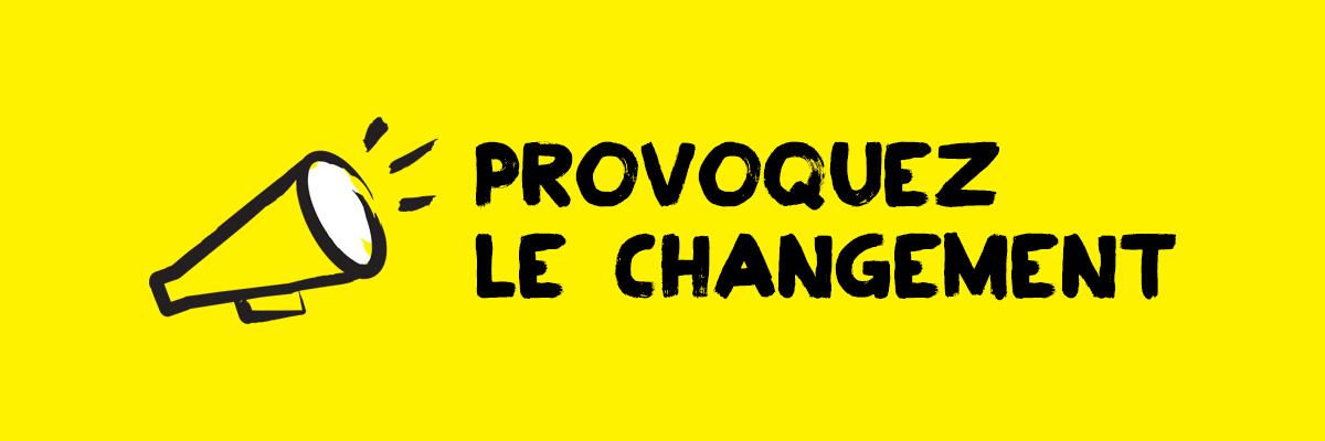 Une illustration d'un mégaphone. Texte "Provoquez Le Changement"