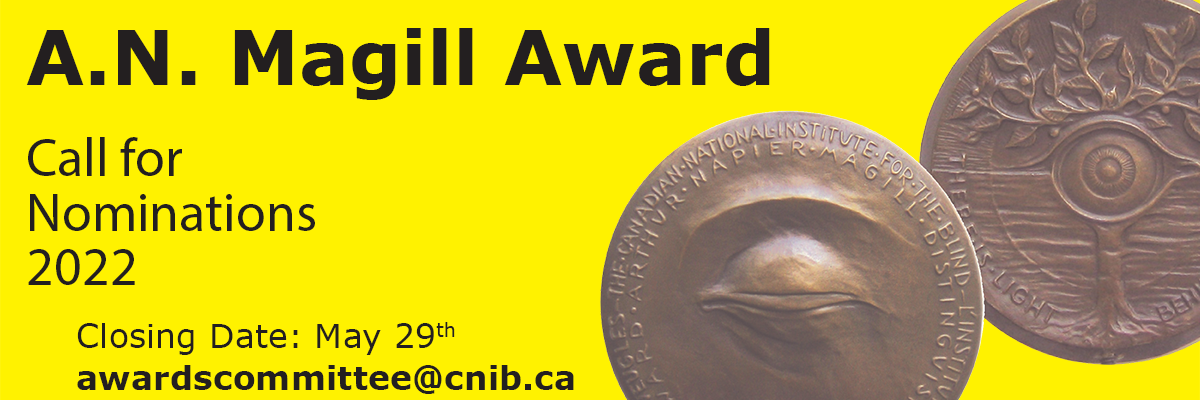 A.N. Magill Award, call for nominations 2022, closing date is May 29, email awardscommittee@cnib.ca, also shows front and back of medallion