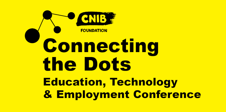 Connecting the Dots logo. A bright, yellow wallpaper featuring an abstract design of 4 dots & the CNIB Foundation Logo. Text: Connecting the Dots. Education, Technology and Employment Conference.